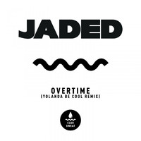 Jaded - Overtime (Yolanda Be Cool Remix)