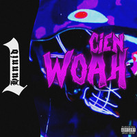 Cien - Woah (Explicit)