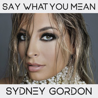 Sydney Gordon - Say What You Mean (Explicit)