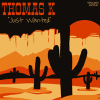 Thomas K - Just Wanted