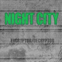 Night City - Encryptor/Decryptor (Explicit)