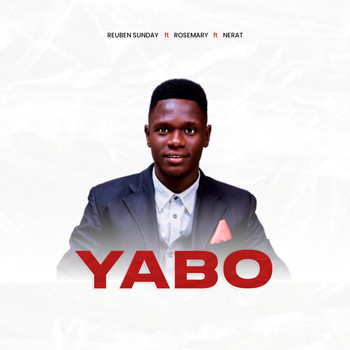 Reuben Sunday - Yabo (feat. Rosemary & Nerat)