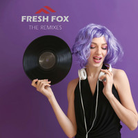 Fresh Fox - Fresh Fox (The Remix Album) (The Remix Album)