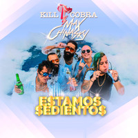 Kill Cobra - Estamos Sedientos (feat. Max Chinasky) (Explicit)
