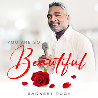 Earnest Pugh - You Are So Beautiful