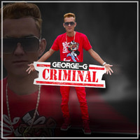 George G - Criminal (Explicit)