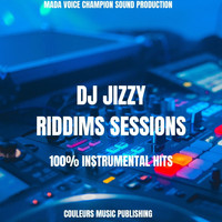 DJ Jizzy - Riddims Sessions - 100% Instrumental Hits