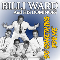 Billy Ward & His Dominoes - Do Something for Me (Remastered)