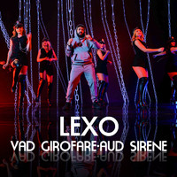 Lexo - Vad girofare, aud sirene