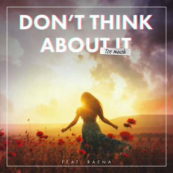 Karl Ludwigsen - Don't Think About It (Too Much) [feat. Raena]