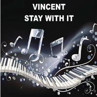 Vincent - Stay with It