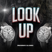 Dilkaran & Lil Daku - Look Up (Explicit)