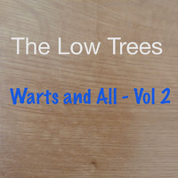 The Low Trees - Warts and All - Vol 2
