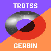 Trotss - Gerbin