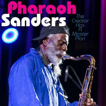 Pharoah Sanders - The Creator Has A Master Plan (Live)