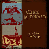 Chris McDonald - The View from Here