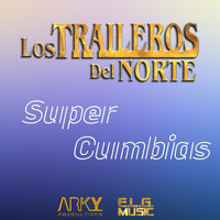 Los Traileros Del Norte - Super Cumbias