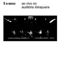 5 a Seco - Ao Vivo no Auditório Ibirapuera