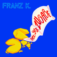 Franz K. - Yes, Yes: Zugabe