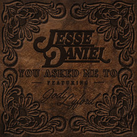 Jesse Daniel - You Asked Me To