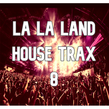 Various Artists - La La Land House Trax,  Vol.8 (BEST SELECTION OF CLUBBING HOUSE TRACKS)