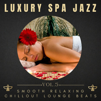 Various Artists - Luxury Spa Jazz, Vol.5 (Smooth Relaxing Chillout Lounge Beats)