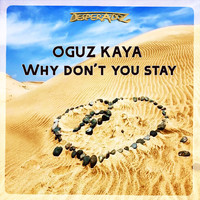 Oguz Kaya - Why don't you stay