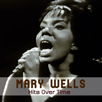 Mary Wells - Hits Over Time