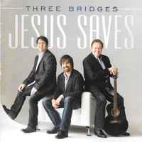 Three Bridges - Jesus Saves