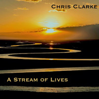 Chris Clarke - A Stream of Lives EP
