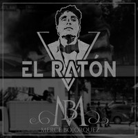 Merce Bojorquez - El Ratón (Explicit)