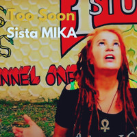 Sista Mika - Too Soon