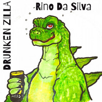 Rino da Silva - Drunken Zilla