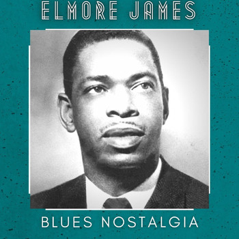 Elmore James - Blues Nostalgia