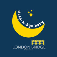 Sleep-a-Bye Baby - London Bridge (Bedtime Version)