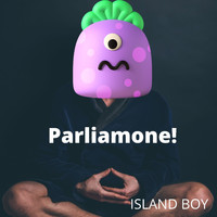 Island Boy - Parliamone!