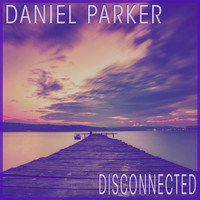 Daniel Parker - Disconnected