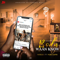 Patexx - Everybody Waan Know (Explicit)
