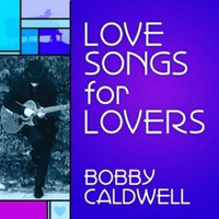 Bobby Caldwell - Love Songs for Lovers