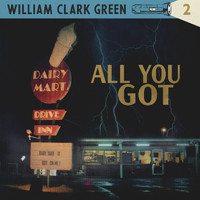 William Clark Green - All You Got