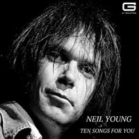 Neil Young - Ten Songs for you