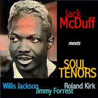 Jack McDuff - Jack McDuff Meets Soul Tenors: Willis Jackson, Roland Kirk, Jimmy Forrest