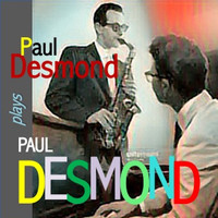 Paul Desmond - Paul Desmond Plays Paul Desmond