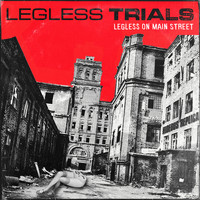Legless Trials - Legless on Main Street (Explicit)