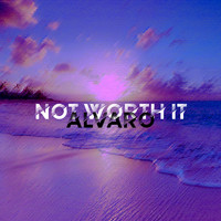 Alvaro - Not Worth It