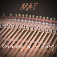 MAT - Dreaming on a String