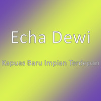 Echa Dewi - Kapuas Baru Impian Terdepan