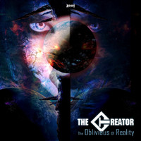 The Creator - The Oblivious of Reality