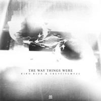 Kiko King & creativemaze - The Way Things Were