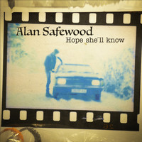 Alan Safewood - Hope She´ll Know